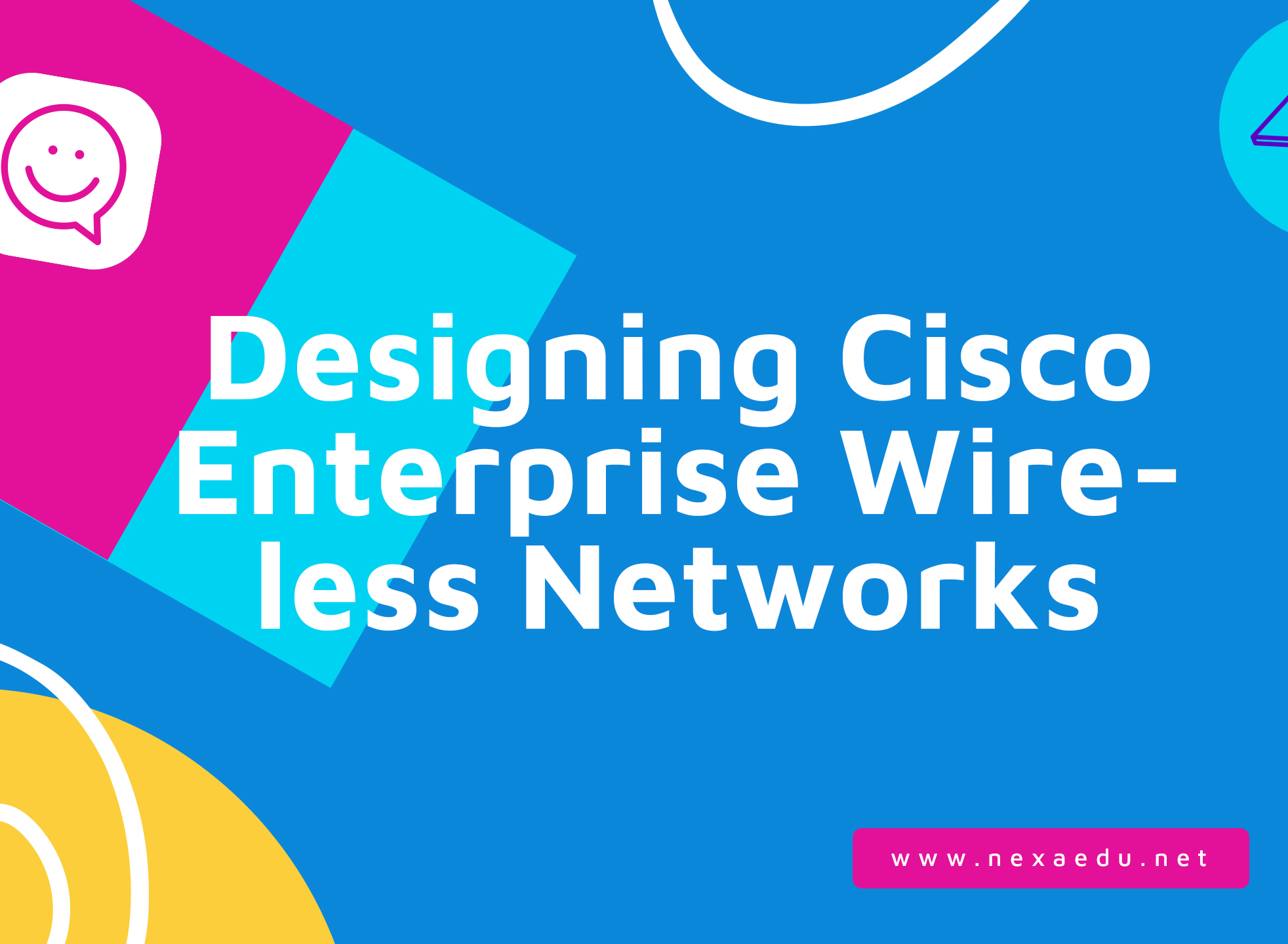 Designing Cisco Enterprise Wireless Networks